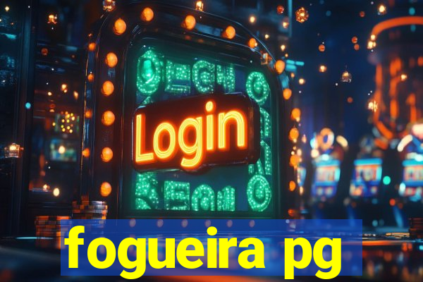 fogueira pg